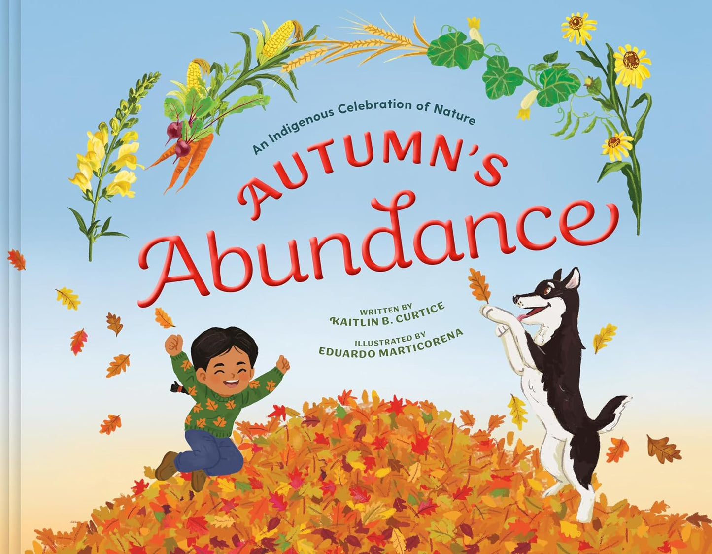 Autumn's Abundance: An Indigenous Celebration of Nature by Kaitlin B. Curtice