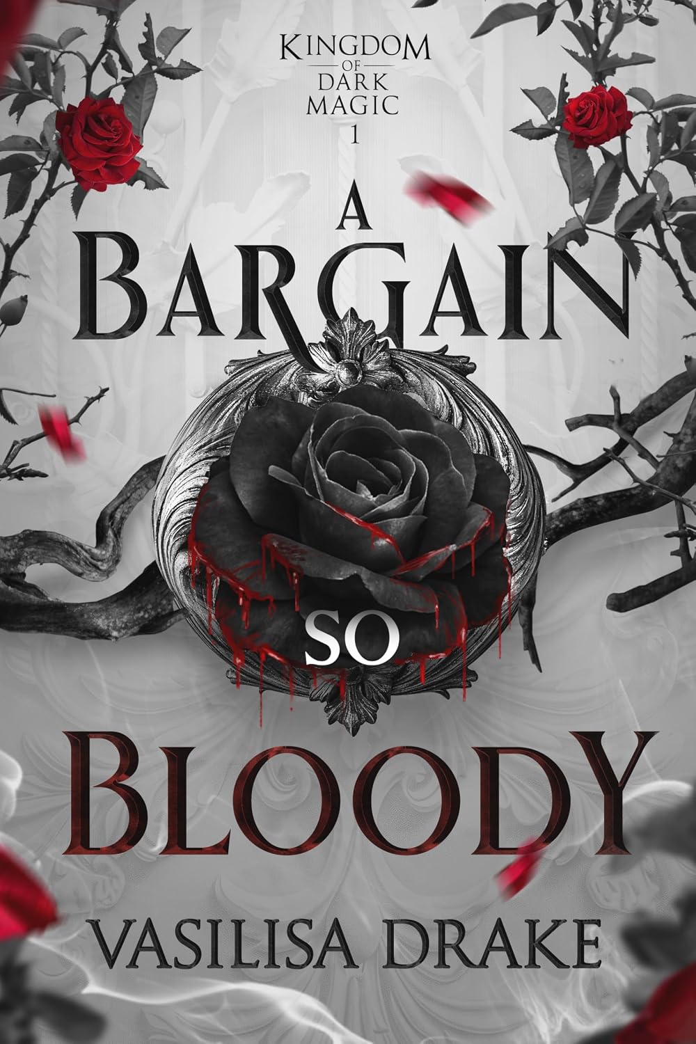 A Bargain So Bloody: A Dark Fantasy Romance (Kingdom of Dark Magic Book 1) by Vasilisa Drake