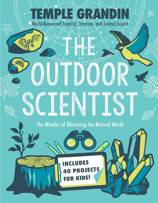 The Outdoor Scientist: The Wonder of Observing the Natural World by Temple Grandin (Paperback)