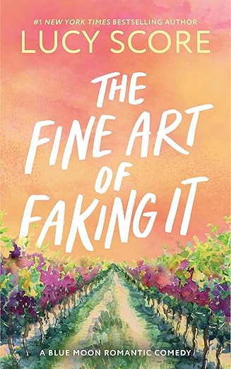 The Fine Art of Faking It (Blue Moon #6) by Lucy Score