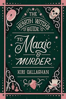 The Hearth Witch's Guide to Magic & Murder by Kiri Callaghan