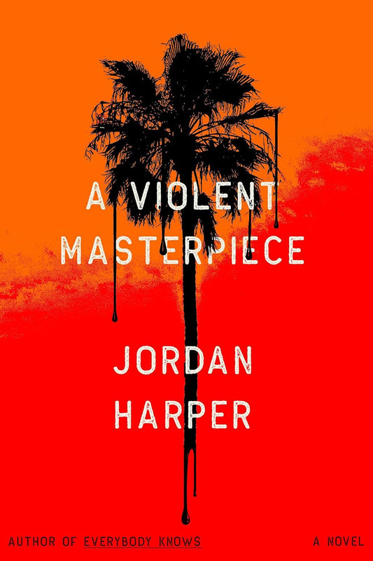 A Violent Masterpiece by Jordan Harper