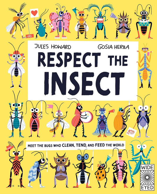 Respect the Insect by Jules Howard and Gosia Herba (Hardcover)