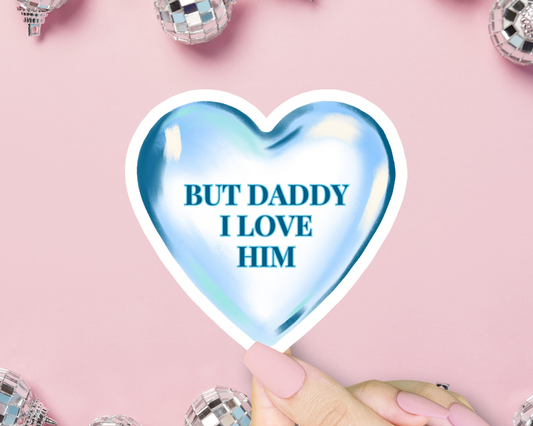 But Daddy I Love Him Sticker