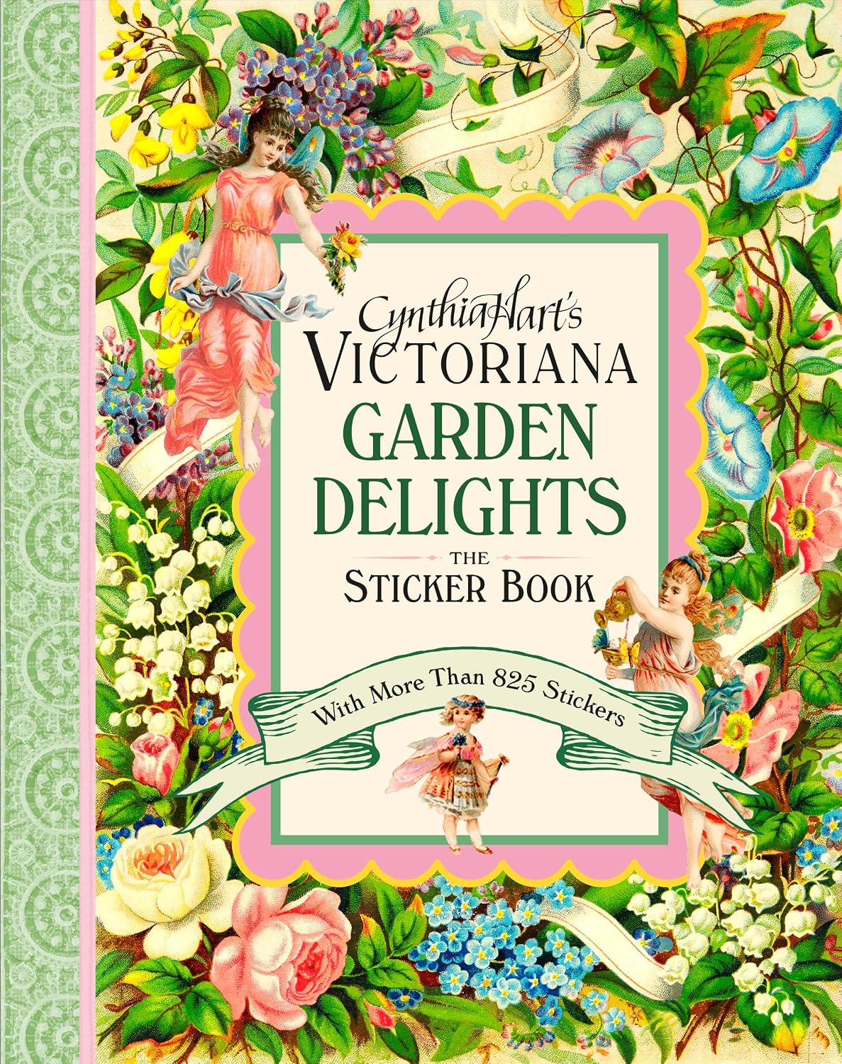 Cynthia Hart's Victoriana Garden Delights: The Sticker Book: With More Than 825 Stickers by Cynthia Hart