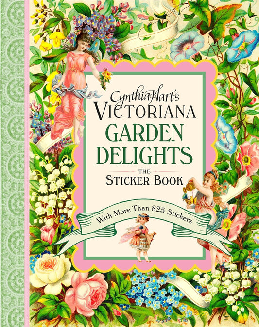 Cynthia Hart's Victoriana Garden Delights: The Sticker Book: With More Than 825 Stickers by Cynthia Hart