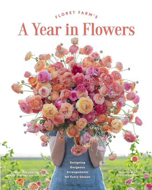 Floret Farm's A Year in Flowers by Erin Benzakein; Photographs by Chris Benzakein