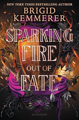 Sparking Fire Out of Fate (Forging Silver into Stars, 3) by Brigid Kemmerer