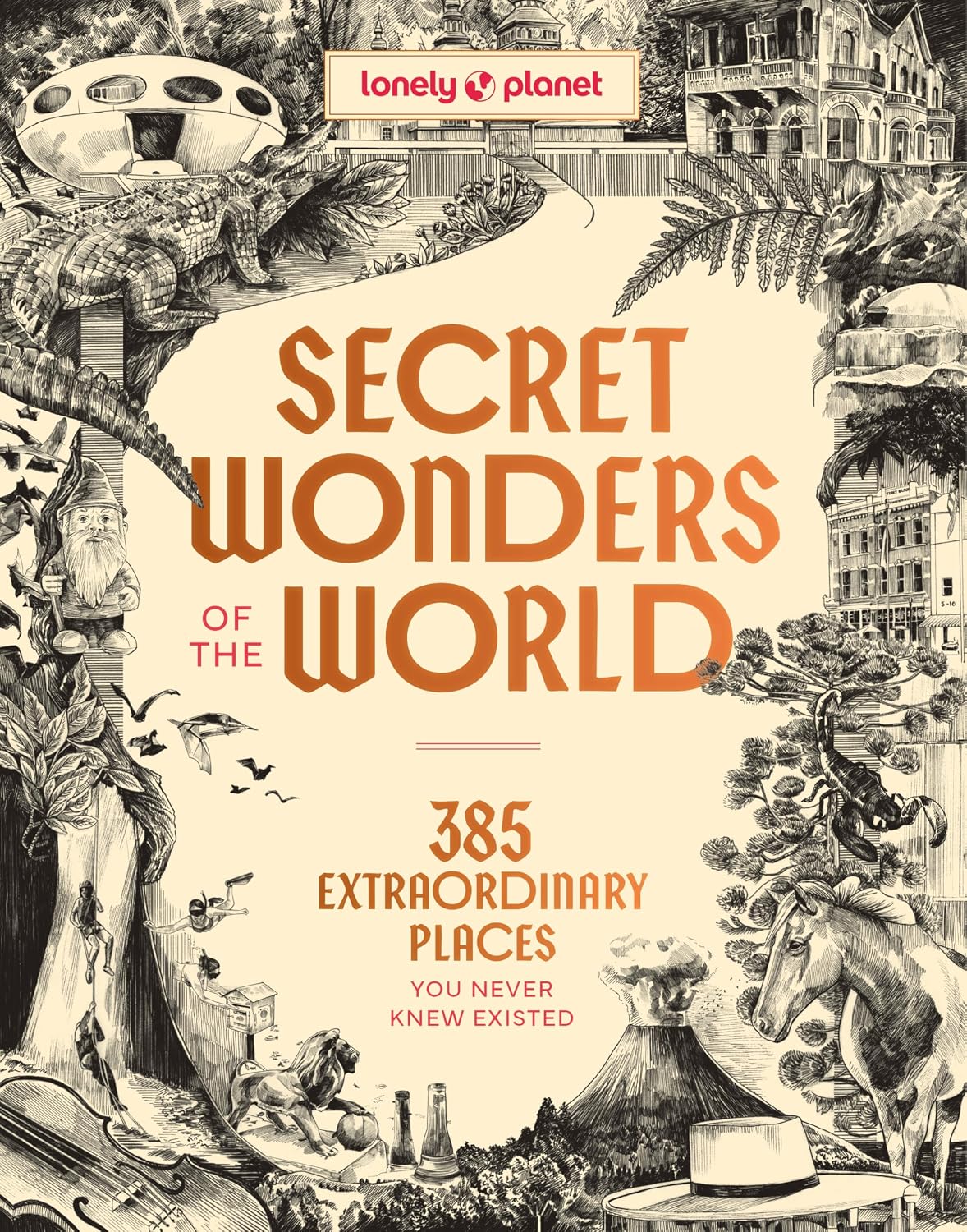 Secret Wonders of the World by Lonely Planet