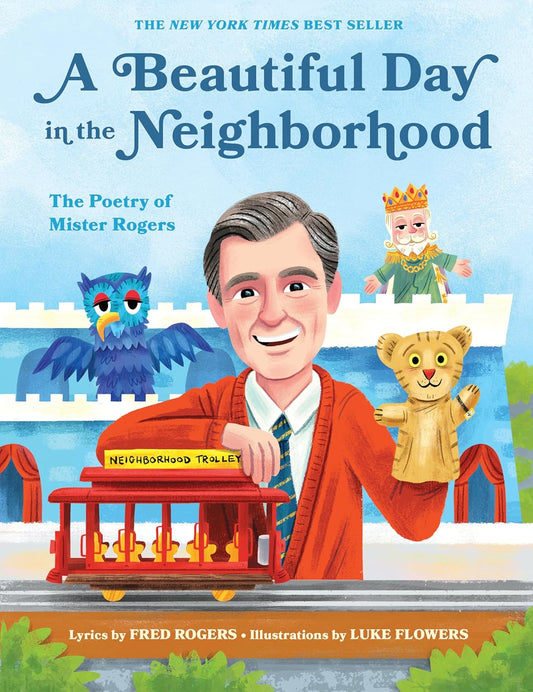 A Beautiful Day in the Neighborhood by Fred Rogers and Luke Flowers