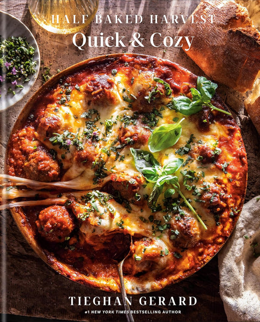 Half Baked Harvest Quick & Cozy: A Cookbook by Tieghan Gerard (Hardcover)