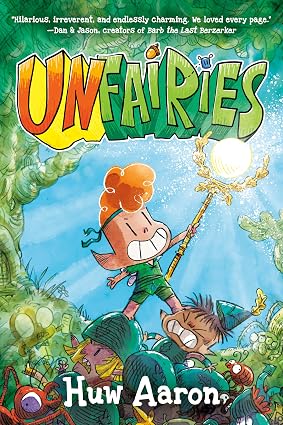 Unfairies: A Graphic Novel by Huw Aaron