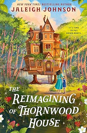 The Reimagining of Thornwood House by Jaleigh Johnson