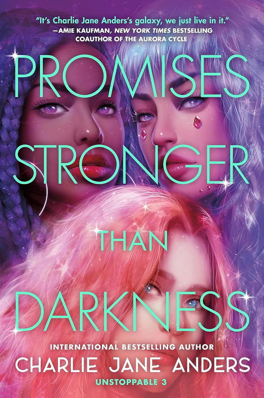 Promises Stronger Than Darkness (Unstoppable, 3) by Charlie Jane Anders (Paperback)