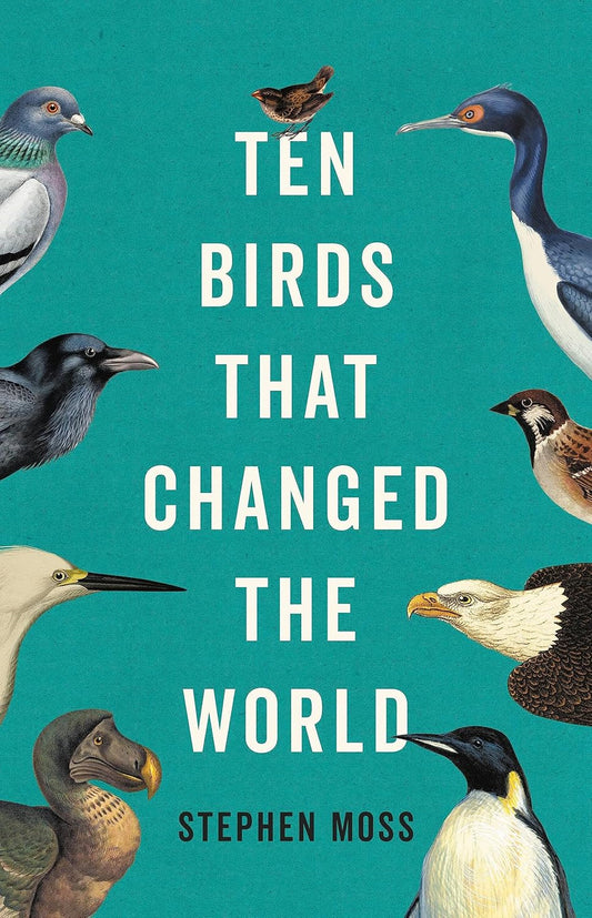 Ten Birds That Changed the World by Stephen Moss (Paperback)