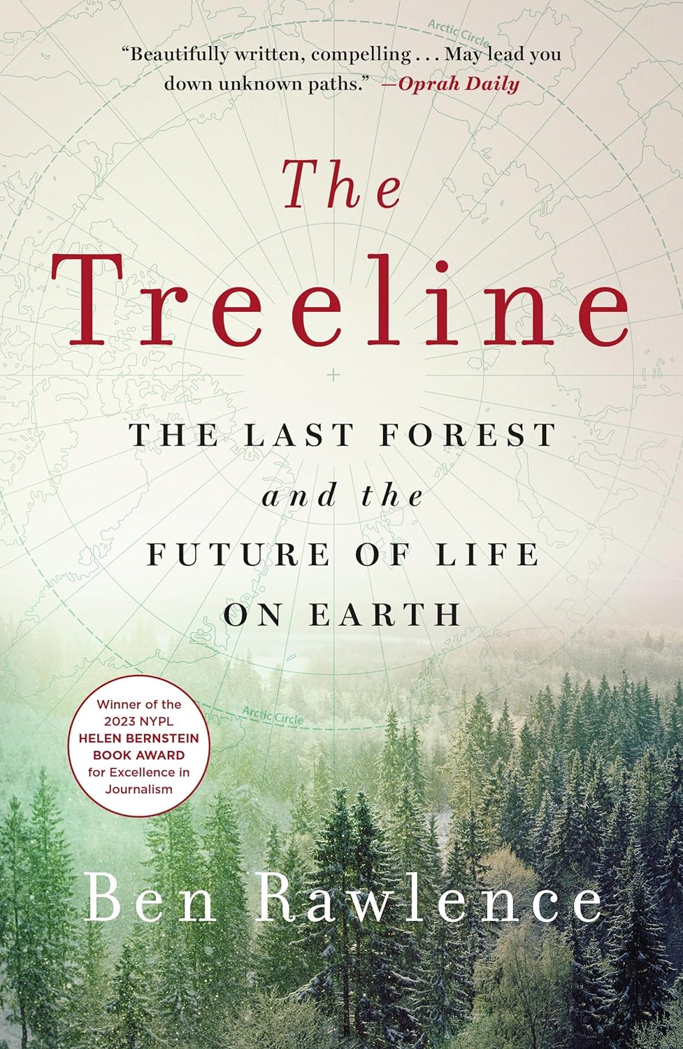 The Treeline: The Last Forest and the Future of Life on Earth by Ben Rawlence (Paperback)