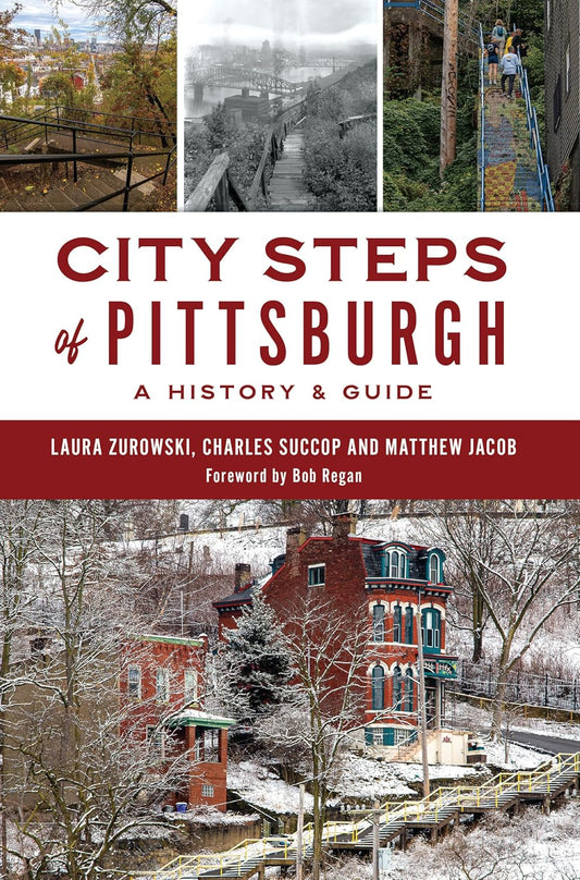 City Steps of Pittsburgh: A History & Guide by Laura Zurowski, Charles Succop and Matthew Jacob (Paperback)