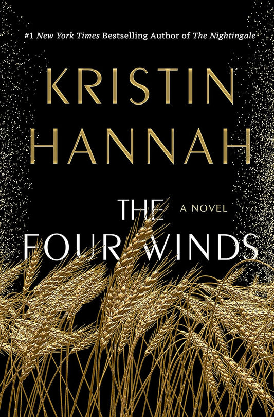 The Four Winds: A Novel by Kristin Hannah (Hardcover)