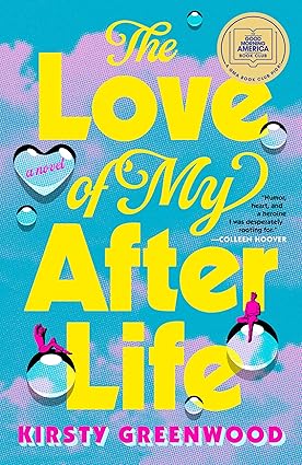 The Love of My After Life by Kristy Greenwood