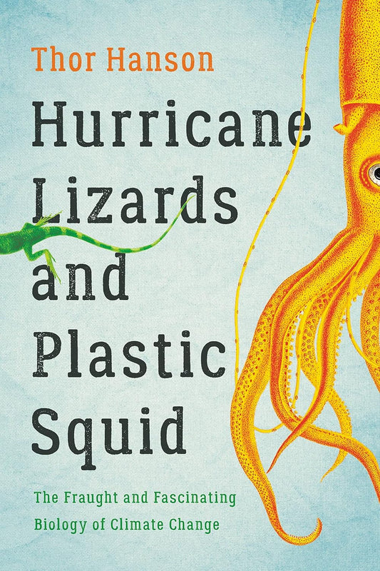 Hurricane Lizards and Plastic Squid by Thor Hanson