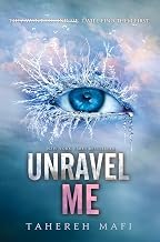 Unravel Me (Book Two in The Shatter Me Series) by Tahereh Mafi
