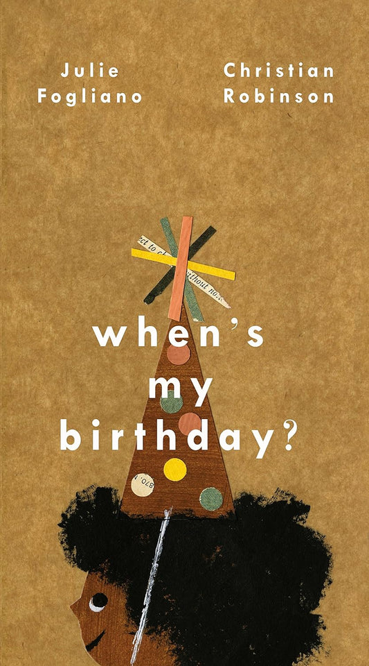 When's My Birthday? by Julie Fogliano; Illustrated by Christian Robinson (Hardcover Picture Book)