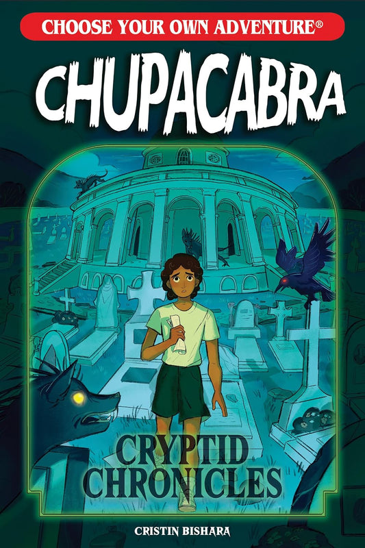 Choose Your Own Adventure Cryptid Chronicles: Chupacabra by Cristin Bishara