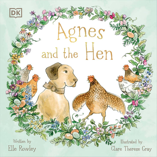 Agnes and the Hen by Elle Rowley; Illustrated by Clare Therese Gray (Hardcover)