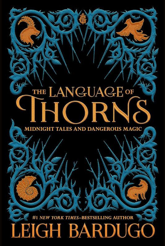 The Language of Thorns: Midnight Tales and Dangerous Magic by Leigh Bardugo (Hardcover)