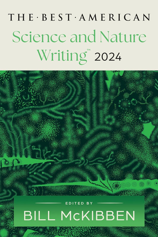 The Best American Science and Nature Writing 2024; Edited by Bill McKibben (Paperback)