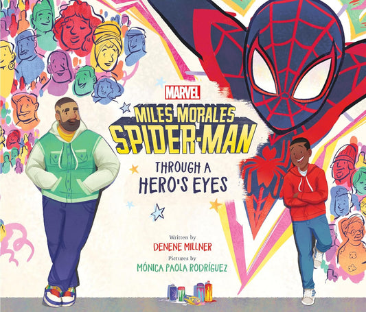 Miles Morales Spider-Man: Through a Hero's Eyes (Marvel) by Denene Millner; Illustrated by Mónica Paola Rodriguez