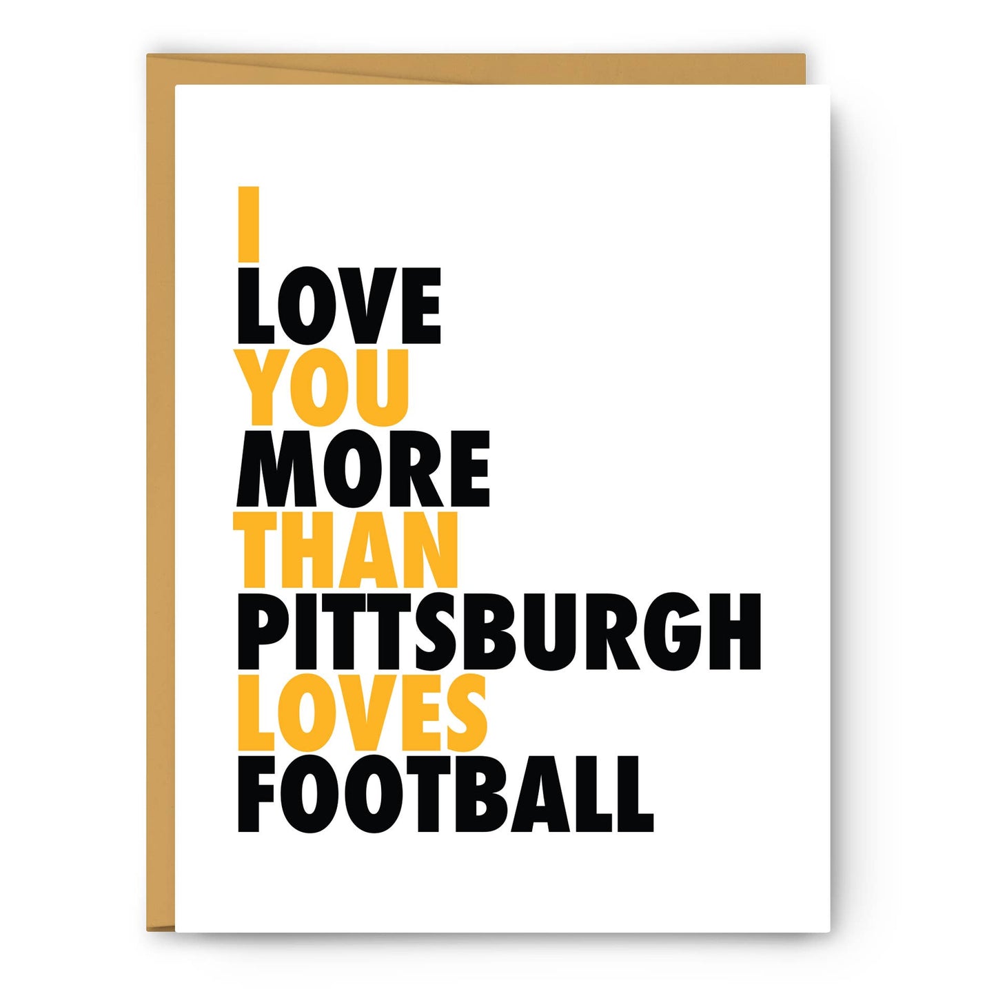 I Love You More Than Pittsburgh Loves Football - Love Card