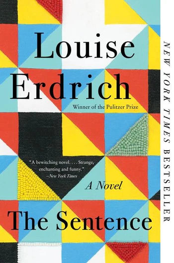 The Sentence: A Novel by Louise Erdrich (Paperback)