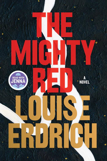 The Mighty Red: A Novel by Louise Erdrich (Hardcover)