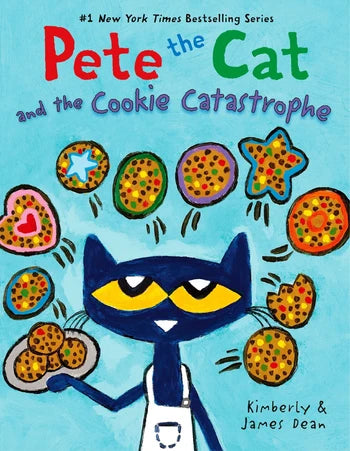 Pete the Cat and the Cookie Catastrophe by James and Kimberly Dean