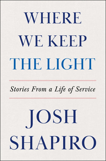 Where We Keep The Light by Josh Shapiro