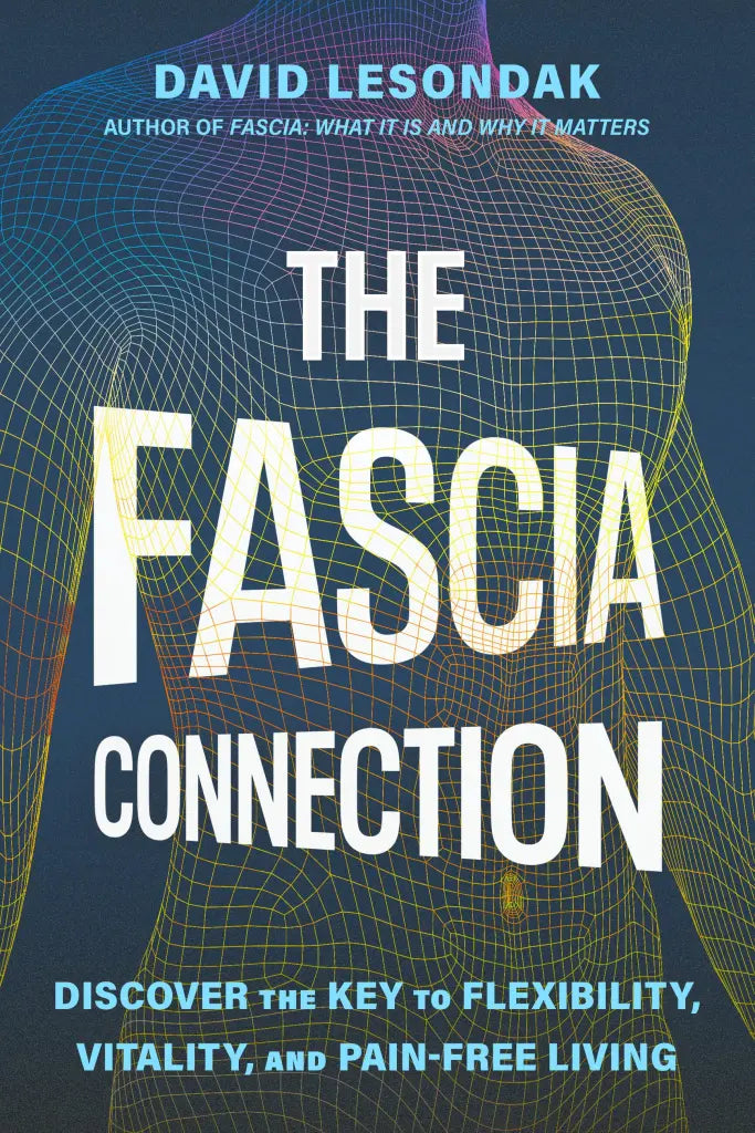 The Fascia Connection by David Lesondak