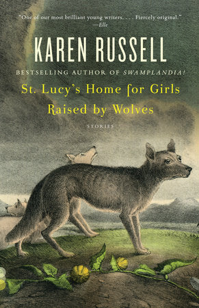 St. Lucy's Home for Girls Raised by Wolves by Karen Russell (Paperback)