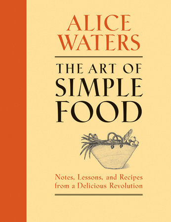 The Art of Simple Food by Alice Waters (Hardcover)