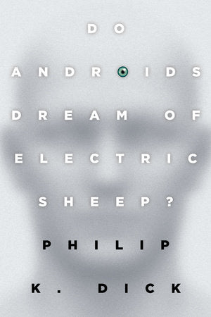 Do Androids Dream of Electric Sheep by Philip K Dick