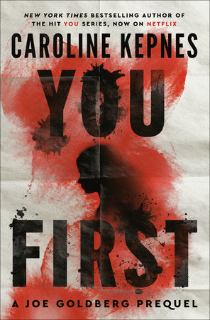 You First: A Joe Goldberg Prequel by Caroline Kepnes