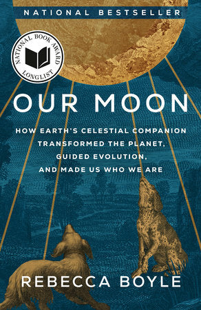 Our Moon by Rebecca Boyle