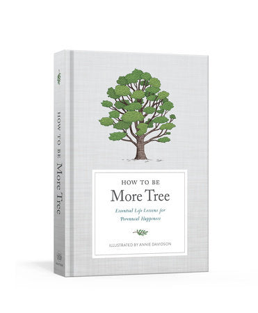 How to Be More Tree by Potter Gift, illustrated by Annie Davidson