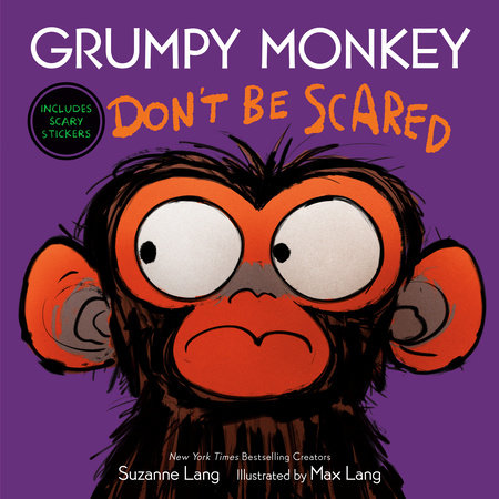 Grumpy Monkey: Don't Be Scared by Suzanne Lang; Illustrated by Max Lang