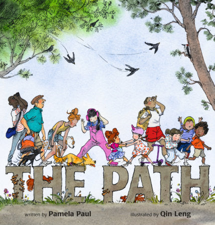 The Path by Pamela Paul; Illustrated by Qin Leng