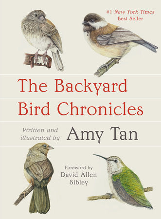 The Backyard Bird Chronicles by Amy Tan (Hardcover)