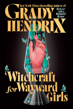 Witchcraft for Wayward Girls by Grady Hendrix (Hardcover)