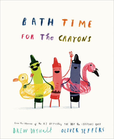 Bath Time For The Crayons by Drew Daywelt; Illustrated by Oliver Teffers