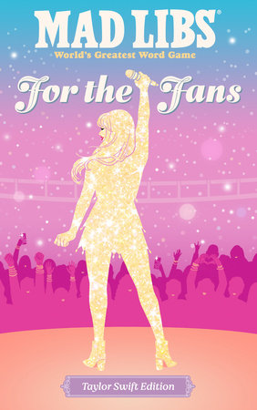 Mad Libs: For the Fans (Taylor Swift Edition) By Niki Catherine, Olivia Luchini and Mad Libs