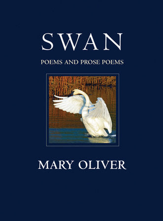 Swan: Poems and Prose Poems by Mary Oliver (Paperback)